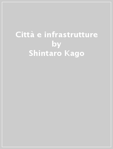 Città e infrastrutture - Shintaro Kago