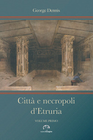 Città e necropoli d'Etruria - George Dennis