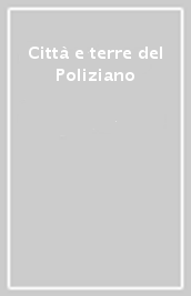 Città e terre del Poliziano