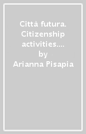 Città futura. Citizenship activities. Educazione civica in inglese. Per la Scuola media. Con e-book. Con espansione online