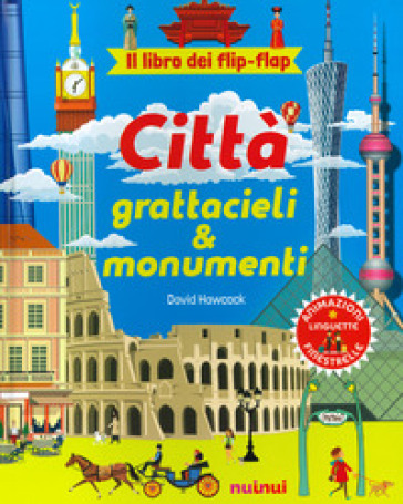 Città, grattacieli e monumenti. Il libro dei flip flap. Ediz. a colori - David Hawcock
