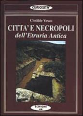 Città e necropoli dell Etruria. Le città della dodecapoli centrale