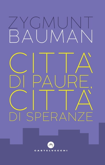 Città di paure, città di speranze - Zygmunt Bauman