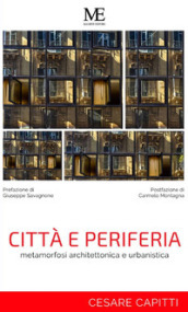 Città e periferia. Metamorfosi architettonica e urbanistica