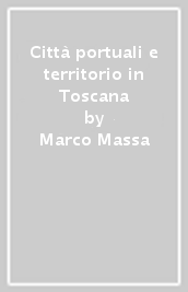 Città portuali e territorio in Toscana