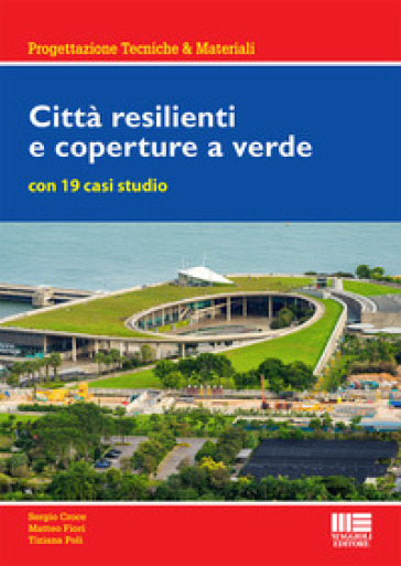 Città resilienti e coperture a verde - Matteo Fiori - Sergio Croce - Tiziana Poli