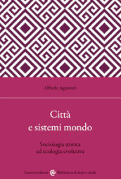 Città e sistemi mondo. Sociologia storica ed ecologia evolutiva