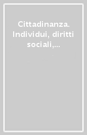 Cittadinanza. Individui, diritti sociali, collettività nella storia contemporanea. Atti del Convegno annuale Sissco (Padova, 2-3 dicembre 1999)