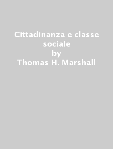 Cittadinanza e classe sociale - Thomas H. Marshall