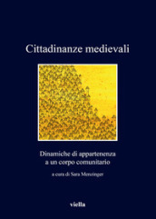 Cittadinanze medievali. Dinamiche di appartenenza a un corpo comunitario