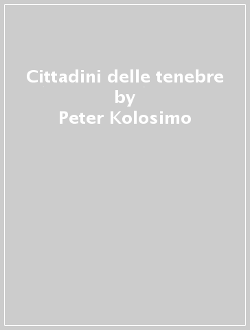 Cittadini delle tenebre - Peter Kolosimo