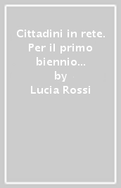 Cittadini in rete. Per il primo biennio delle Scuole superiori. Con e-book. Con espansione online