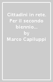 Cittadini in rete. Per il secondo biennio delle Scuole superiori. Con e-book. Con espansione online. Vol. A