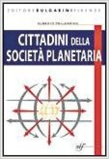 Cittadini della società planetaria. Elementi di sociologia, antropologia, politica e diritto costituzionale. Con espansione online. Per le Scuole superiori - Alberto Pellegrino