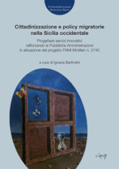 Cittadinizzazione e policy migratorie nella Sicilia occidentale. Progettare servizi innovativi rafforzando le Pubbliche Amministrazioni in attuazione del progetto FAMI Mi.Main n. 2740