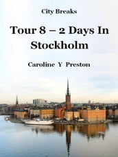 City Breaks: Tour 8 - 2 Days In Stockholm