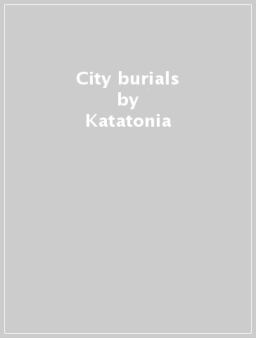 City burials - Katatonia