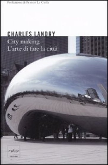 City making. L'arte di fare la città - Charles Landry