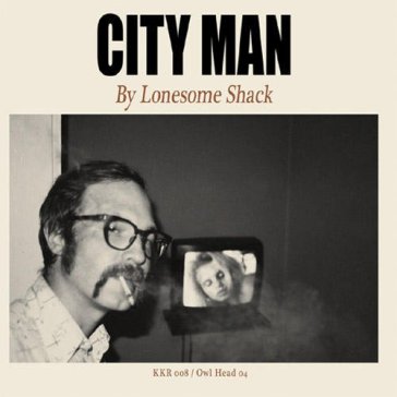 City man - LONESOME SHACK