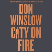 City on Fire: The gripping new crime novel for fans of The Godfather from the international number one bestselling author of The Cartel trilogy