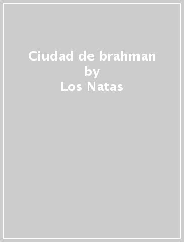 Ciudad de brahman - Los Natas