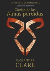 Ciudad de las Almas perdidas. Cazadores de sombras 5