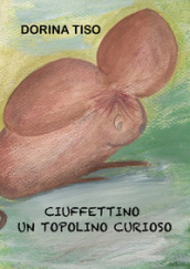 Ciuffettino, un topolino curioso