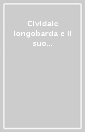 Cividale longobarda e il suo ducato. Ricerche in corso