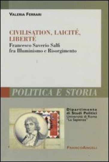 Civilisation, laicité, liberté. Francesco Saverio Salfi fra Illuminismo e Risorgimento - Valeria Ferrari