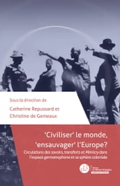 Civiliser le monde, ensauvager l Europe ?