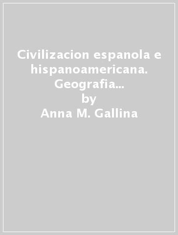 Civilizacion espanola e hispanoamericana. Geografia e historia comercio y correspondencia comercial - Anna M. Gallina