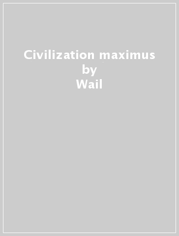 Civilization maximus - Wail