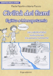 Civiltà dei fiumi. Egitto e Mesopotamia. Didattica della storia. Vol. 4