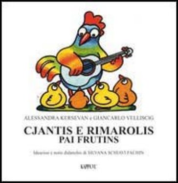 Cjantis e rimarolis pai frutins. Con CD Audio - Alessandra Kersevan - Giancarlo Velliscig