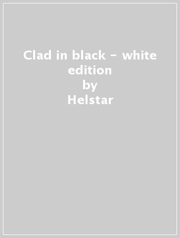 Clad in black - white edition - Helstar