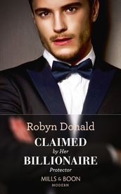 Claimed By Her Billionaire Protector (Mills & Boon Modern)