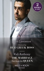 Claimed By Her Greek Boss / The Marriage That Made Her Queen: Claimed by Her Greek Boss / The Marriage That Made Her Queen (Behind the Palace Doors) (Mills & Boon Modern)