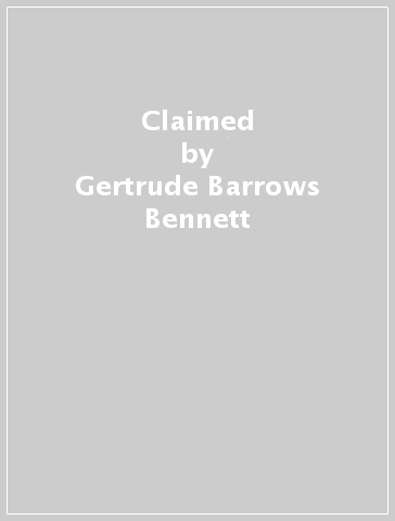 Claimed - Gertrude Barrows Bennett