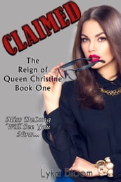 Claimed: The Reign of Queen Christine Book One