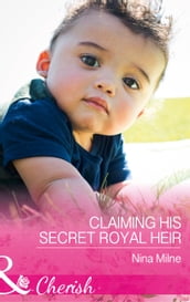 Claiming His Secret Royal Heir (Mills & Boon Cherish)