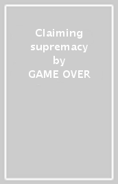 Claiming supremacy
