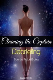 Claiming the Captain: Debriefing (Science Fiction Erotica)