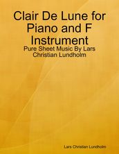 Clair De Lune for Piano and F Instrument - Pure Sheet Music By Lars Christian Lundholm