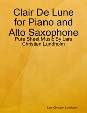 Clair De Lune for Piano and Alto Saxophone - Pure Sheet Music By Lars Christian Lundholm