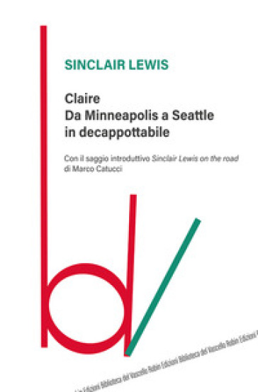 Claire. Da Minneapolis a Seattle in decappottabile - Sinclair Lewis