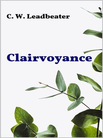 Clairvoyance - C. W. Leadbeater