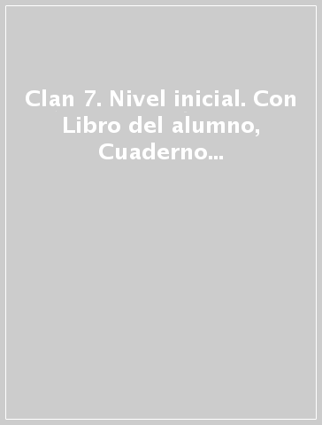 Clan 7. Nivel inicial. Con Libro del alumno, Cuaderno de actividades y Libro de los números. Per la Scuola elementare. Con espansione online