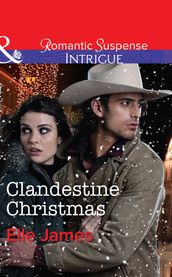 Clandestine Christmas (Mills & Boon Intrigue) (Covert Cowboys, Inc., Book 8)