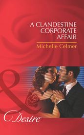 A Clandestine Corporate Affair (Mills & Boon Desire) (Black Gold Billionaires, Book 3)