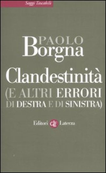 Clandestinità (e altri errori di destra e di sinistra) - Paolo Borgna